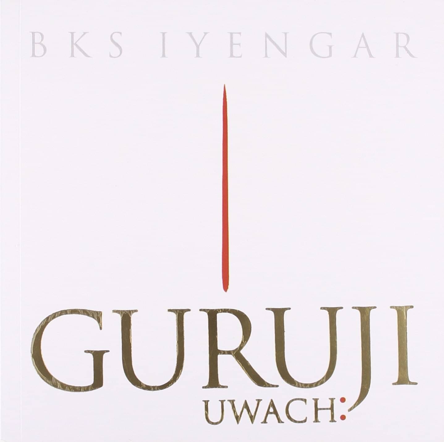     			Guruji Unwach By BKS IYENGAR