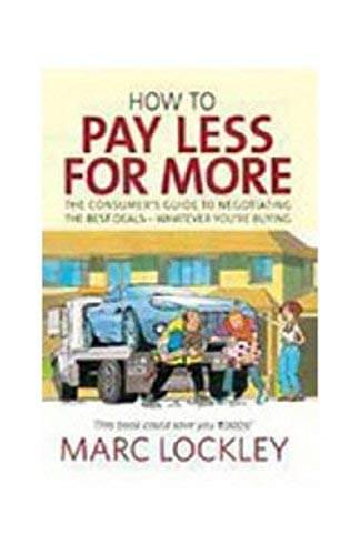     			How To Pay Less For More By MARC LOCKLEY