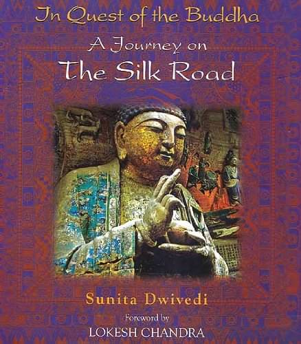 In Quest Of The Buddha By SUNITA DWIVEDI In Quest Of The Buddha By SUNITA DWIVEDI