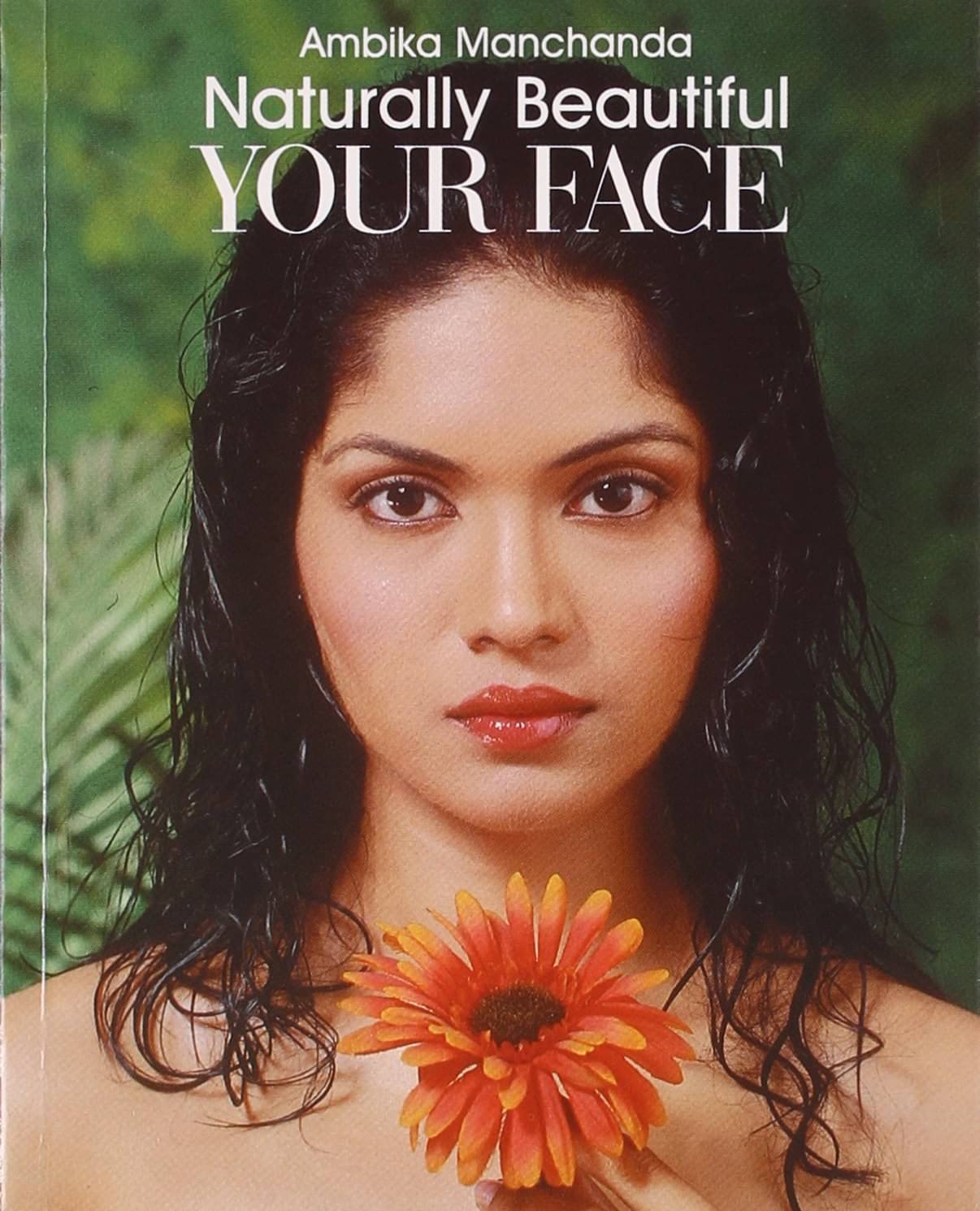     			Naturally Beautiful Your Face By AMBIKA MANCHANDA