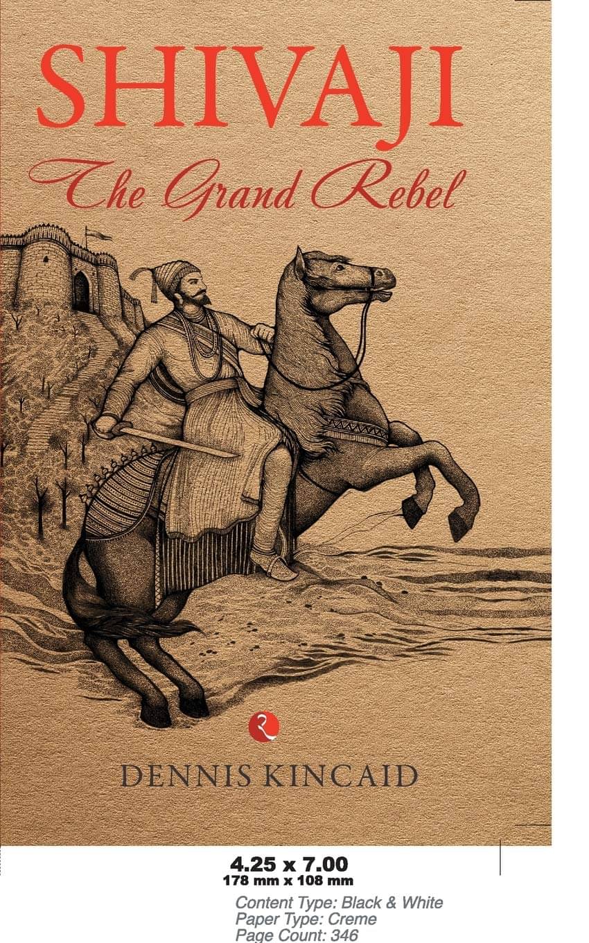Shivaji The Grand Rebel By DENNIS KINCAID Shivaji The Grand Rebel By DENNIS KINCAID