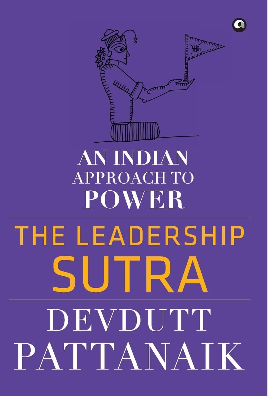 The Leadership Sutra By DEVDUTT PATTANAIK The Leadership Sutra By DEVDUTT PATTANAIK