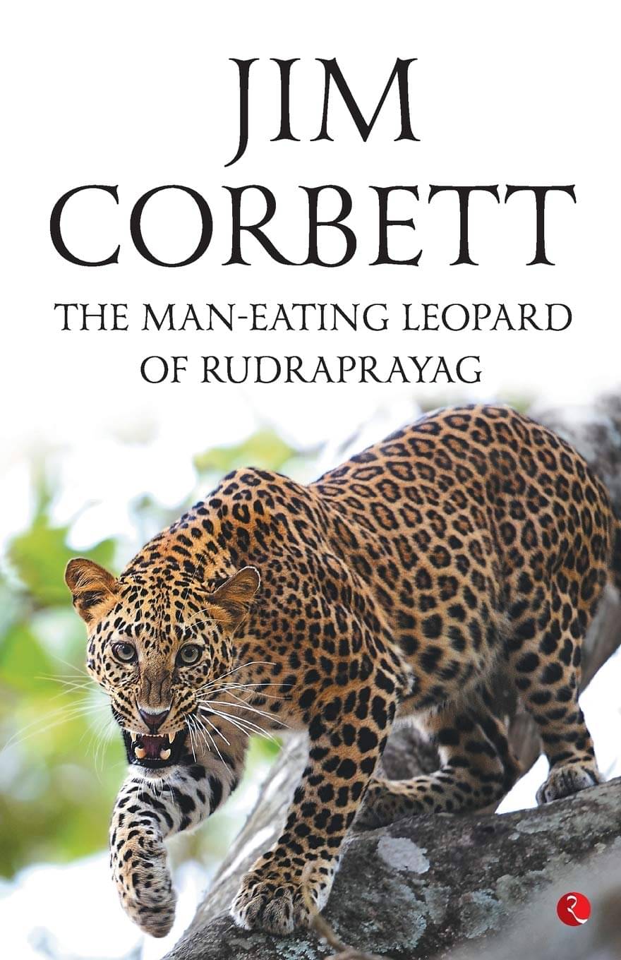 The Man Eating Leopard Of Rudra By JIM CORBETT     			The Man Eating Leopard Of Rudra By JIM CORBETT