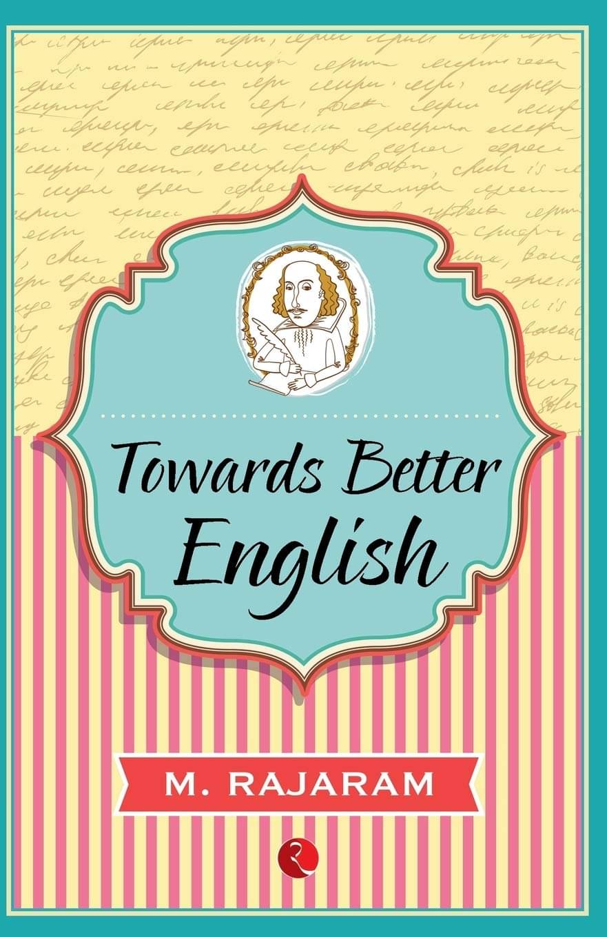     			Towards Better English By M RAJARAM