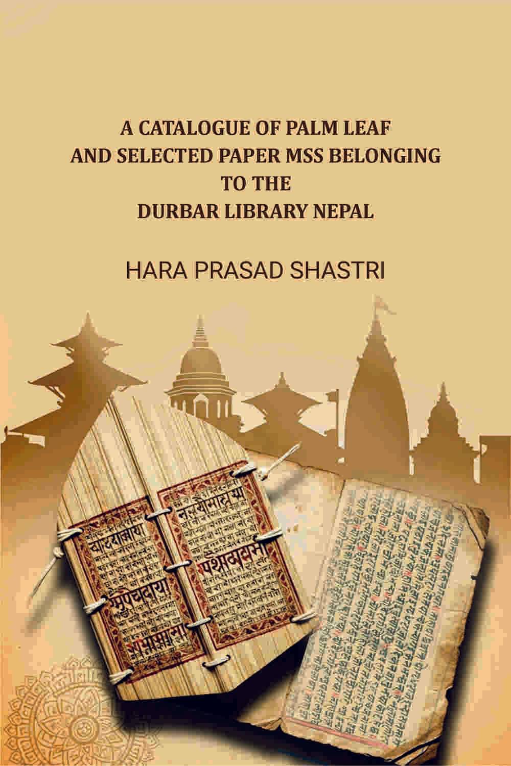     			A Catalogue Of Palm Leaf And Selected Paper Mss Belonging To The Durbar Library Nepal