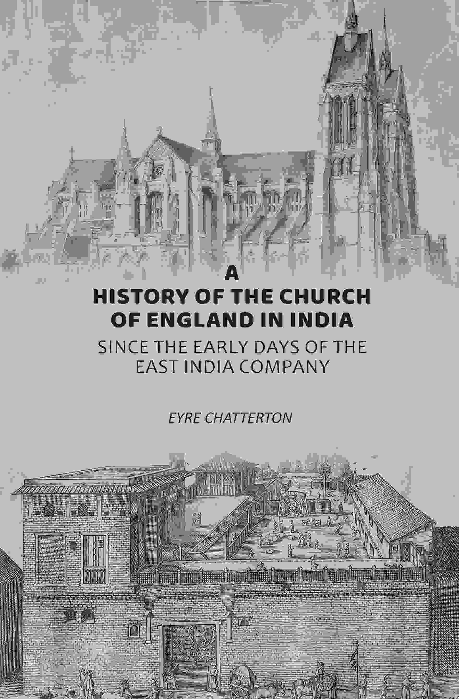     			A History of the Church of England in India: Since the Early Days of the East India Company