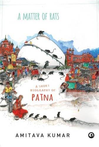     			A Matter Of Rats: A Short Biography Of Patna By AMITAVA KUMAR