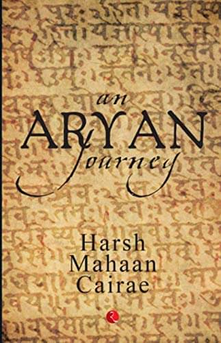     			An Aryan Journey By HARSH MAHAAN CAIRAE