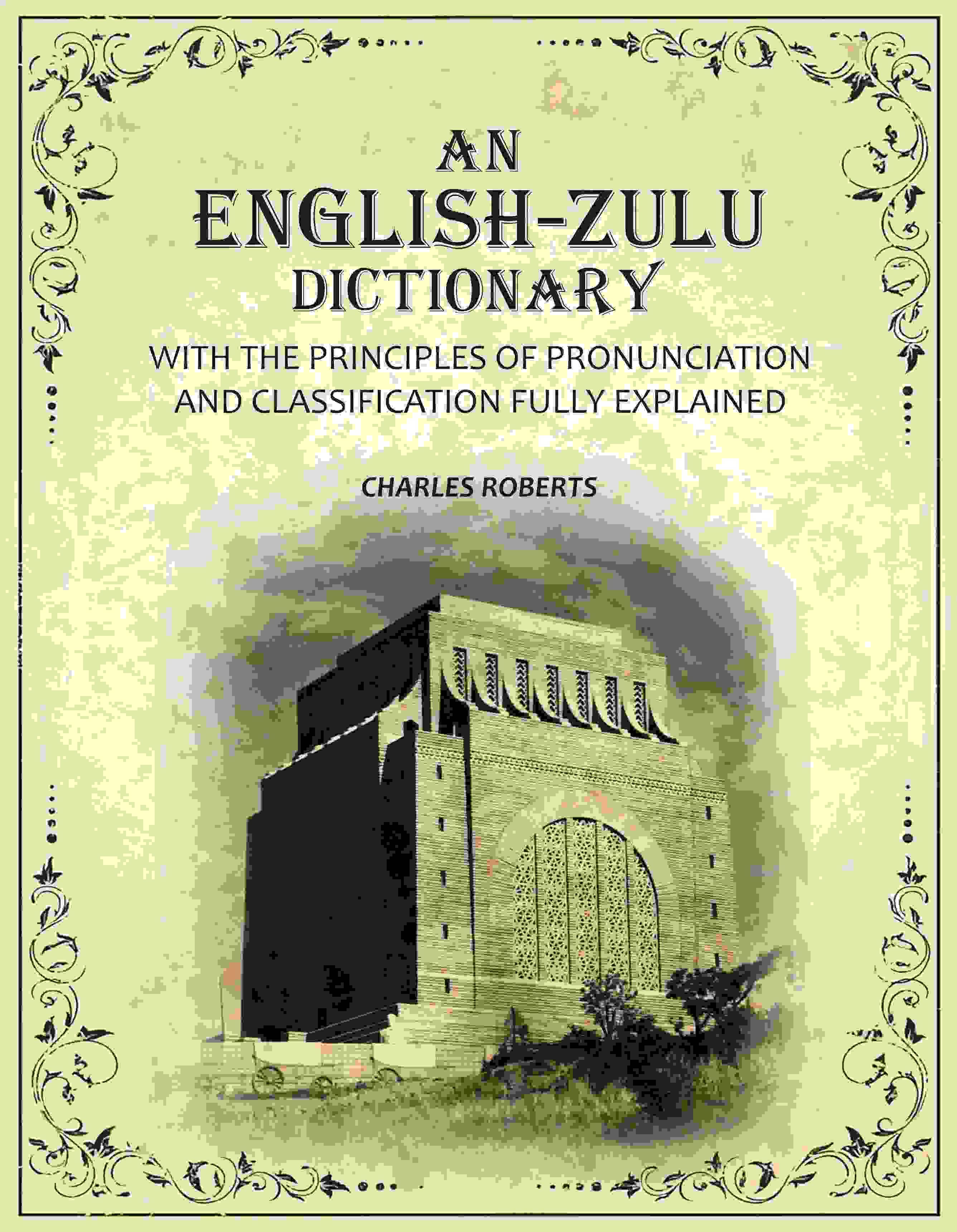 An English-Zulu Dictionary: With the Principles of Pronunciation and Classification Fully Explained     			An English-Zulu Dictionary: With the Principles of Pronunciation and Classification Fully Explained