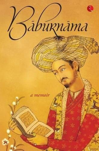 Baburnama By ZAHIRUDIN MUHAMMAD BABUR PADSHAH GHAZI Baburnama By ZAHIRUDIN MUHAMMAD BABUR PADSHAH GHAZI