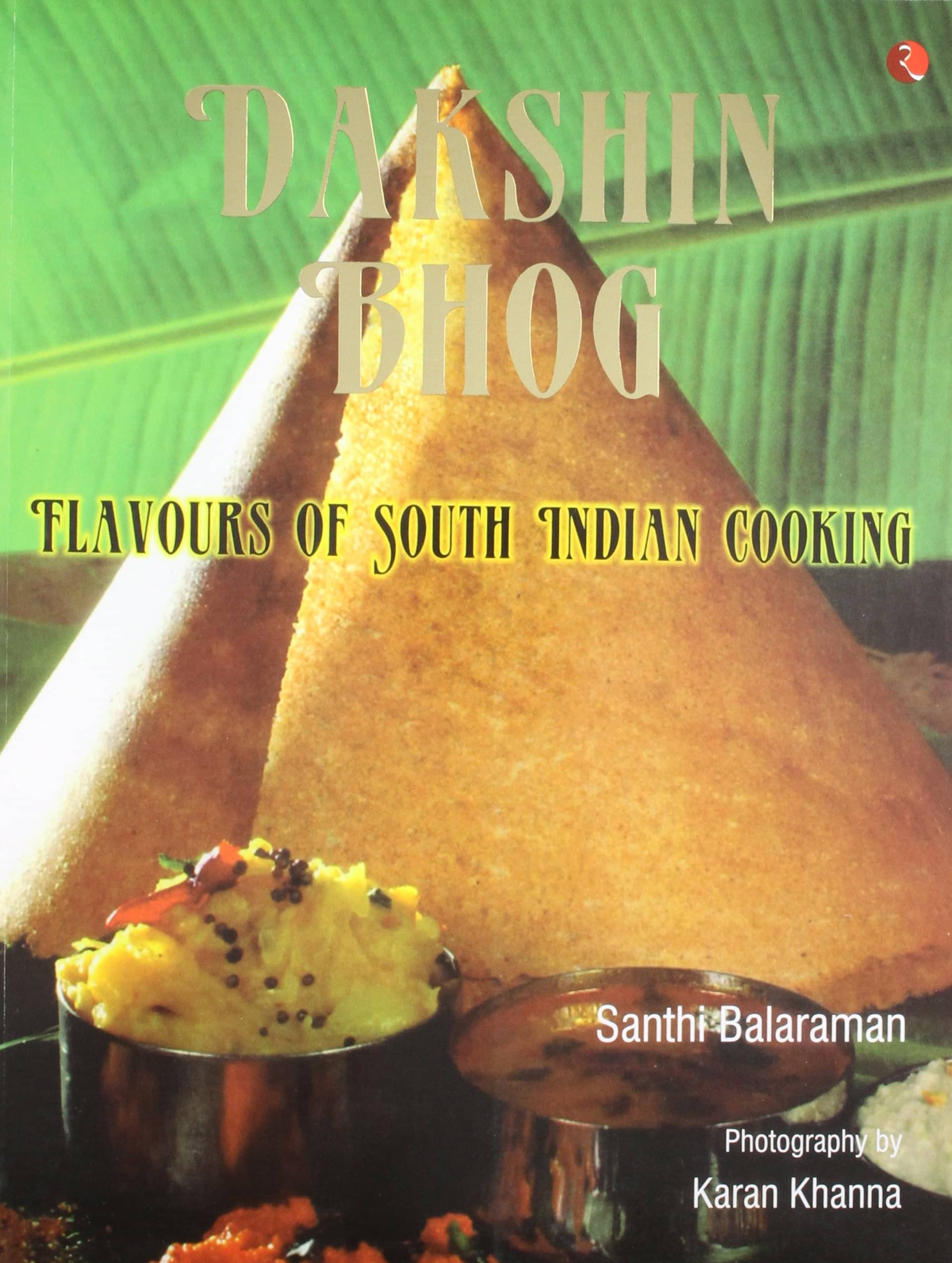 Dakshin Bhog Flavours Of South Indian Cooking By SANTHI BALARAMAN Dakshin Bhog Flavours Of South Indian Cooking By SANTHI BALARAMAN