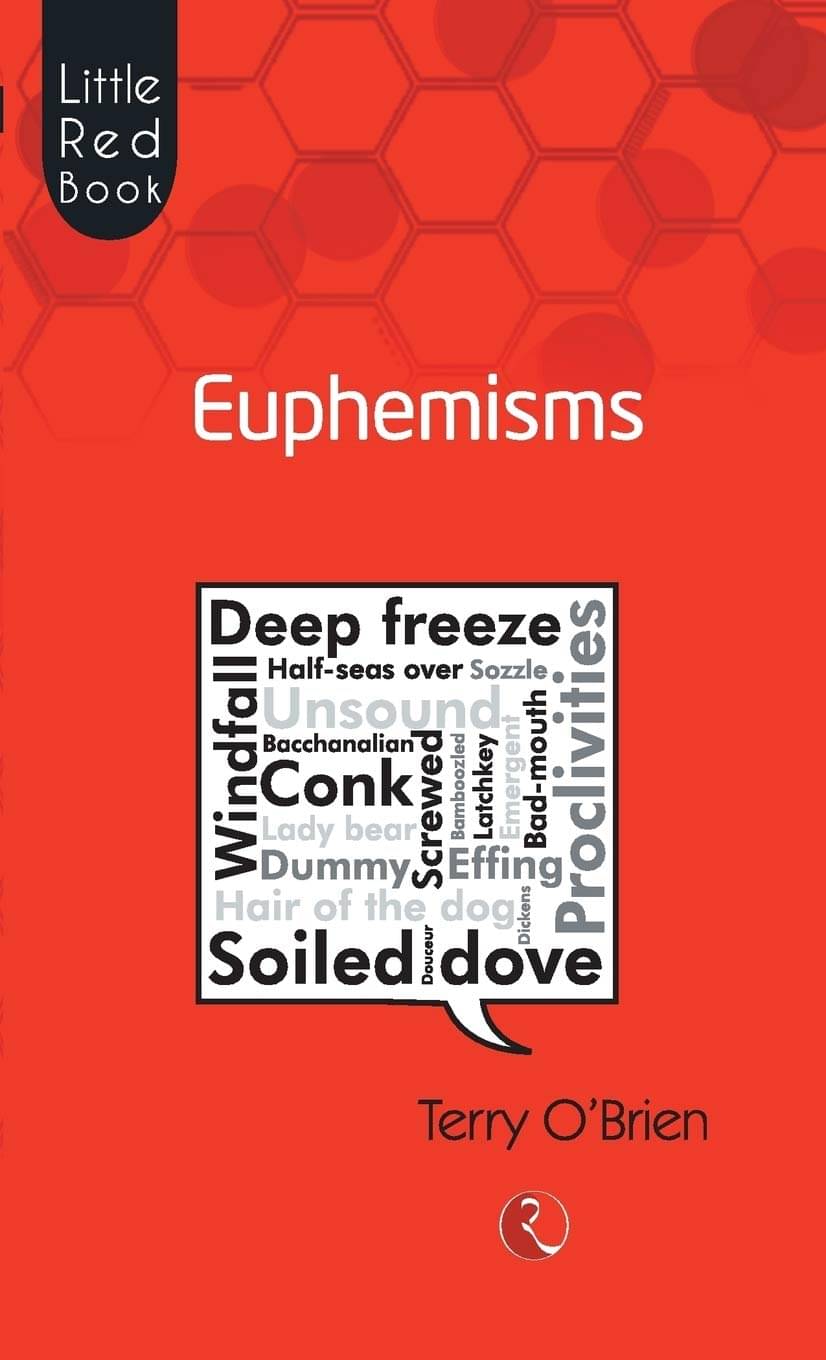     			Euphemisms By TERRY O BRIEN