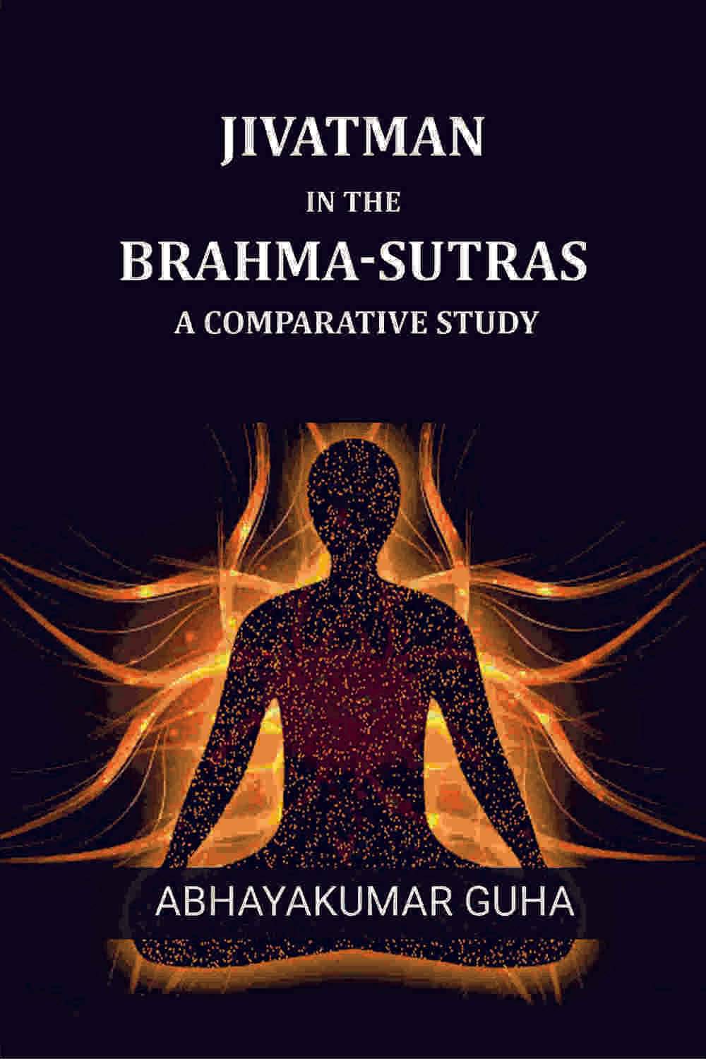     			Jivatman In The Brahma-sutras: A Comparative Study