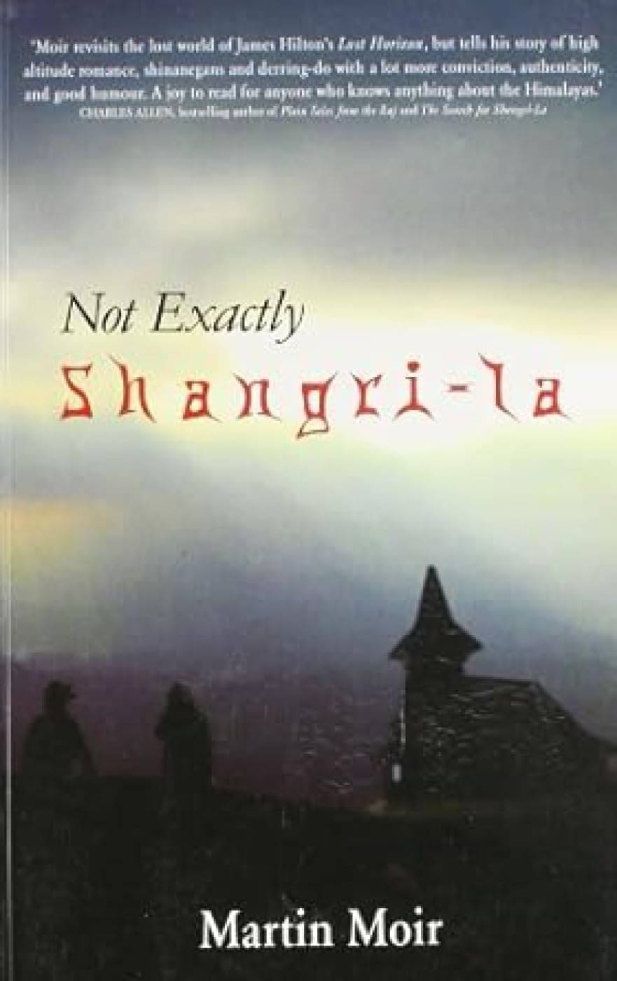     			Not Exactly Shangrila By MARTIN MOIR