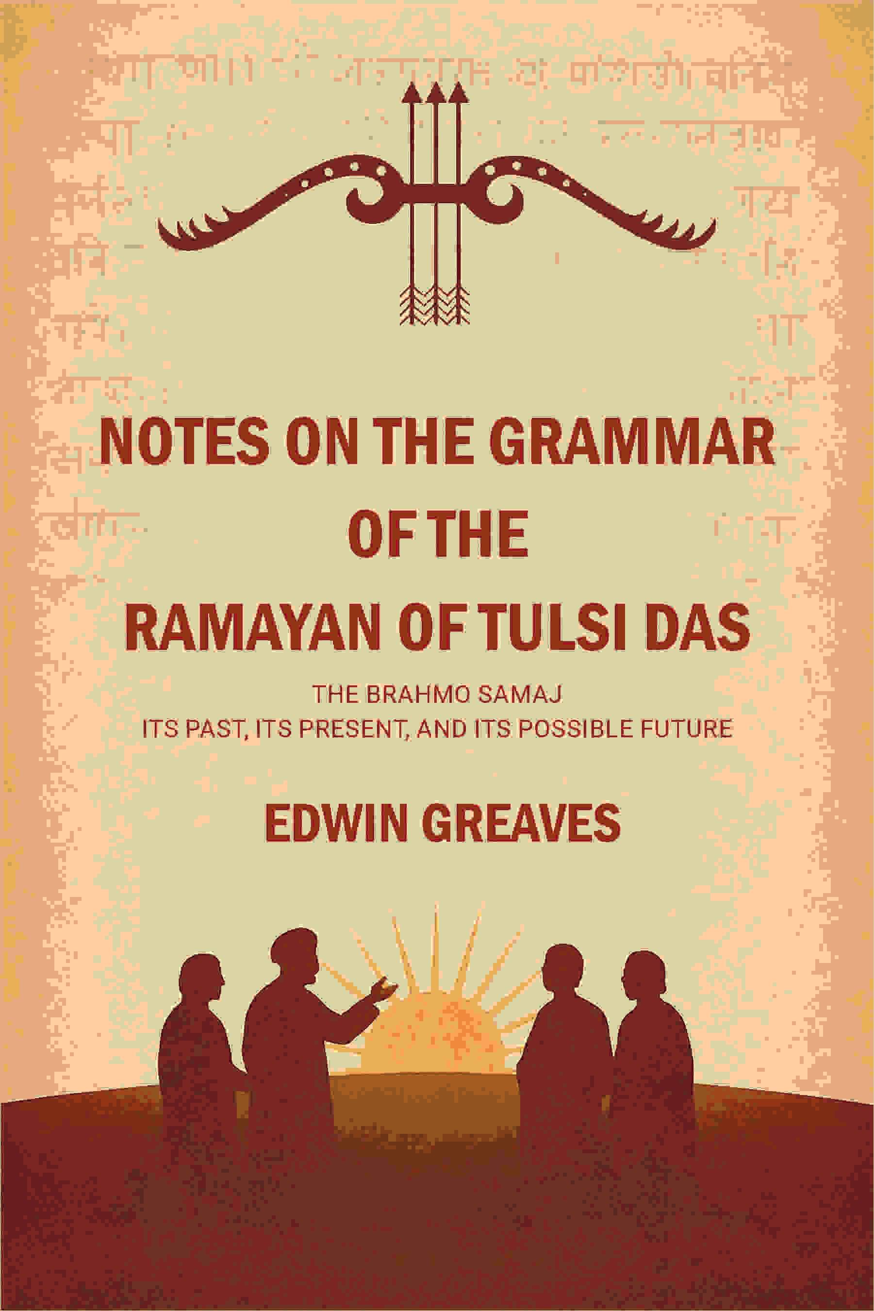    			Notes on the grammar of the Ramayan of Tulsi Das The Brahmo Samaj : its past, its present, and its possible future [Hardcover]