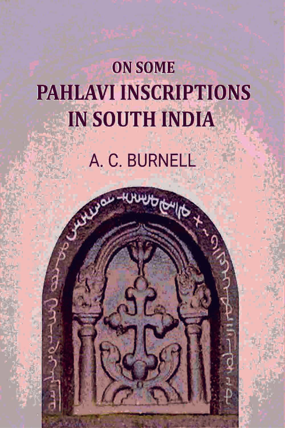     			On some Pahlavi inscriptions in South India