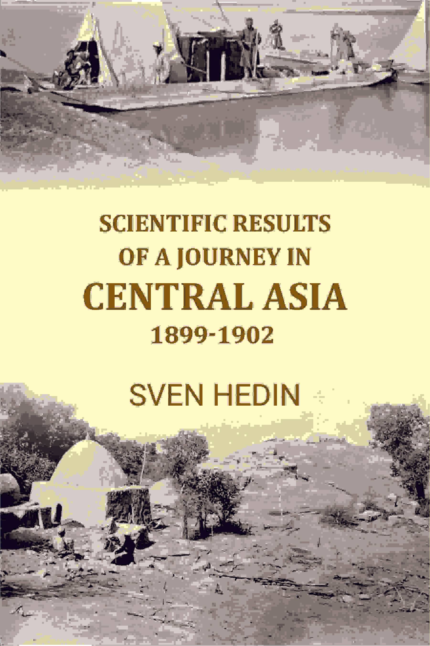 Scientific Results of A Journey In Central Asia 1899-1902 Scientific Results of A Journey In Central Asia 1899-1902