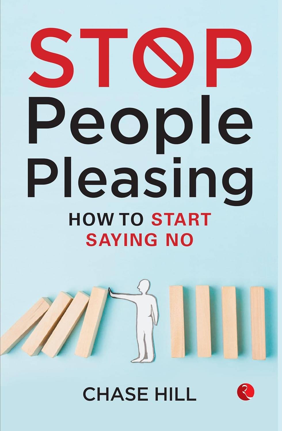 Stop People Pleasing How To Start Saying No By CHASE HILL Stop People Pleasing How To Start Saying No By CHASE HILL