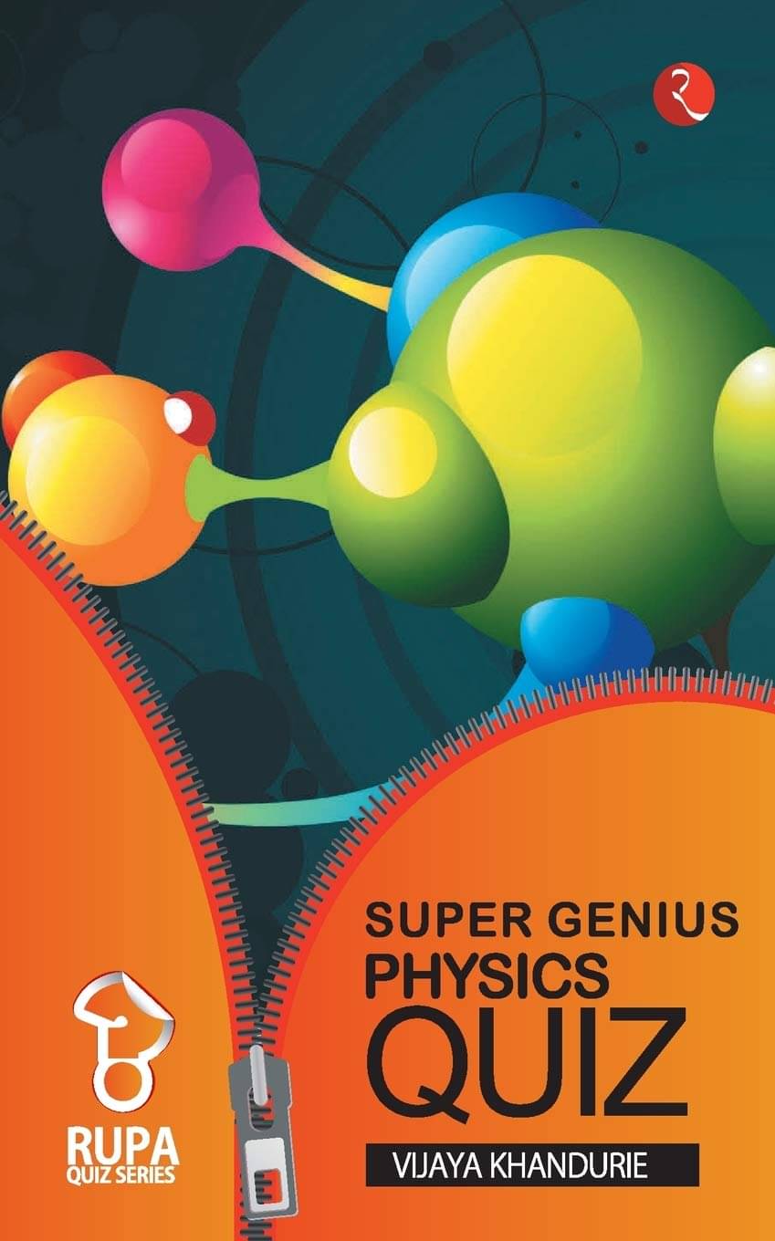 Super Genius Physics Quiz By VIJAYA KHANDURIE Super Genius Physics Quiz By VIJAYA KHANDURIE