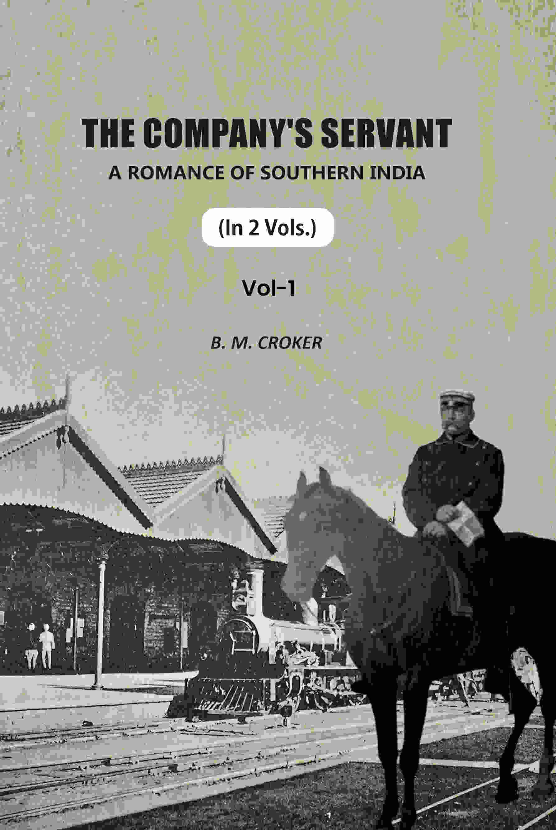     			The Company's Servant: A Romance Of Southern India 1st
