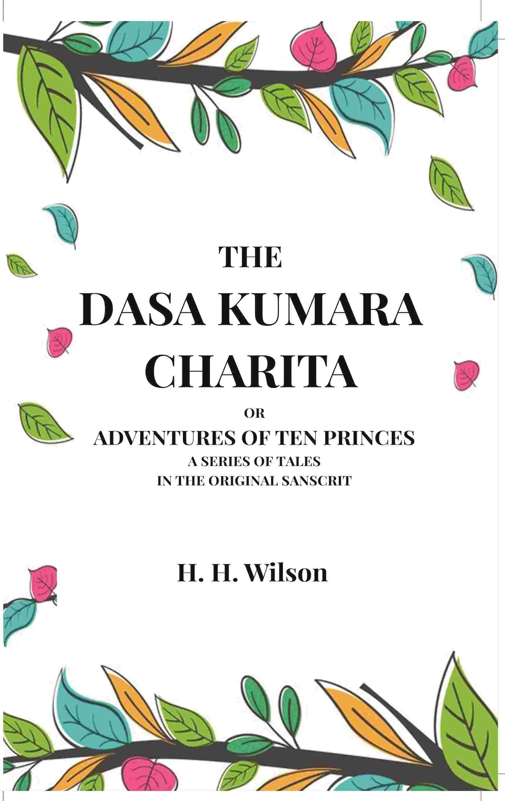     			The Dasa Kumara Charita: Or Adventures Of Ten Princes A Series Of Tales In The Original Sanscrit [Hardcover]