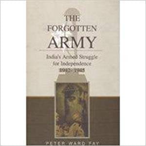    			The Forgotten Army By PETER WARD FAY