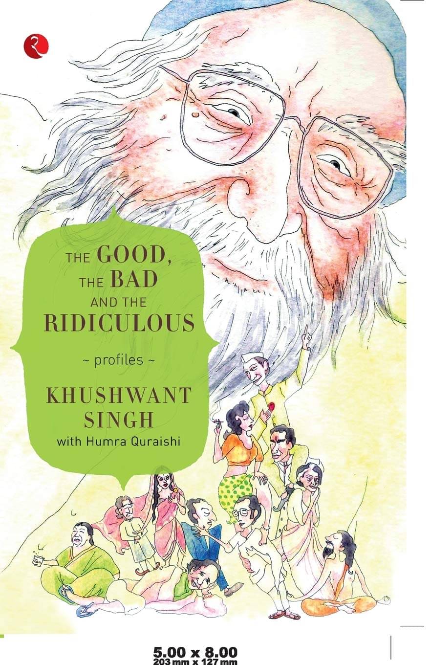 The Good The Bad And The Ridiculous By KHUSHWANT SINGH The Good The Bad And The Ridiculous By KHUSHWANT SINGH