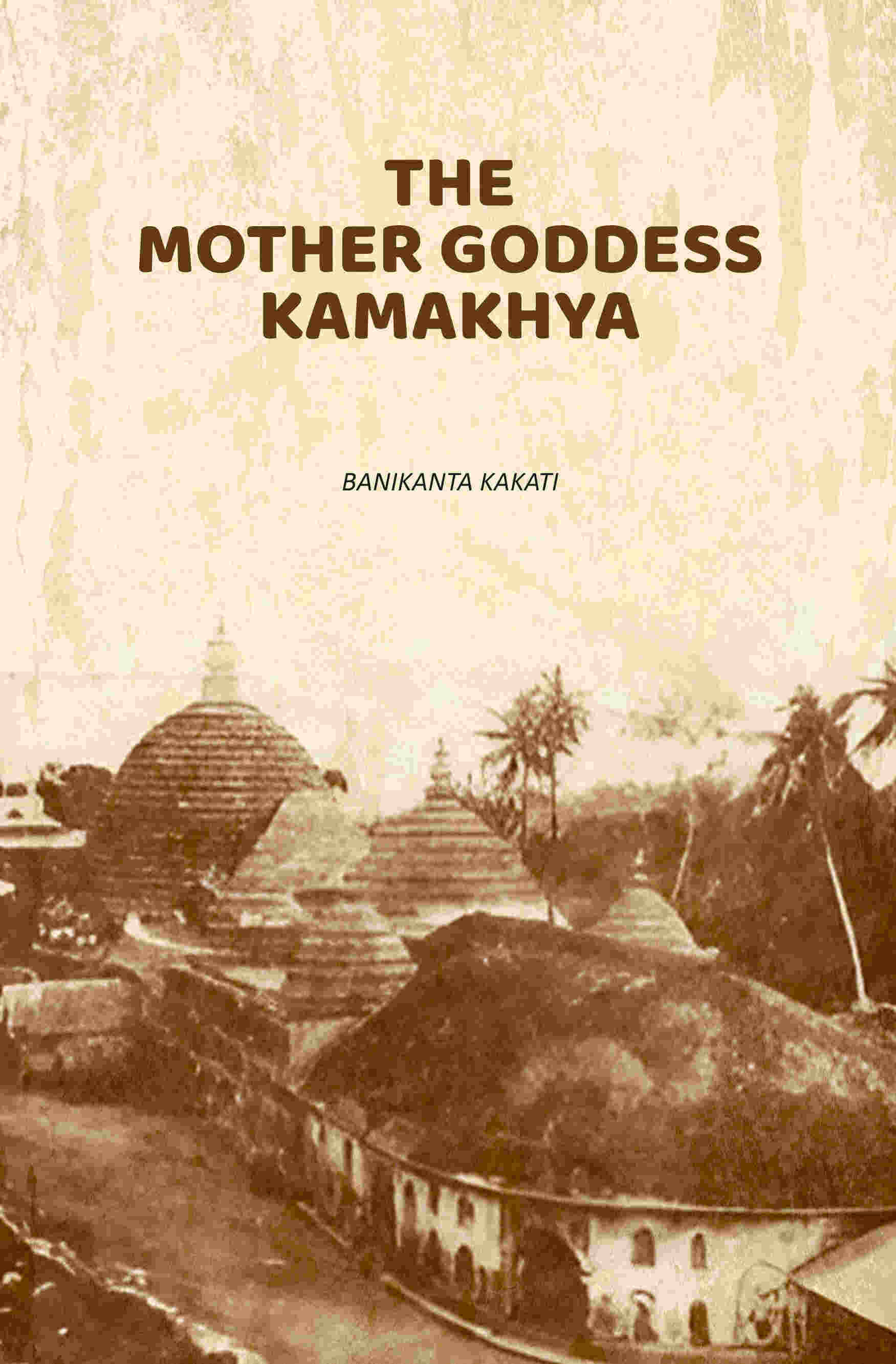     			The Mother Goddess Kamakhya [Hardcover]