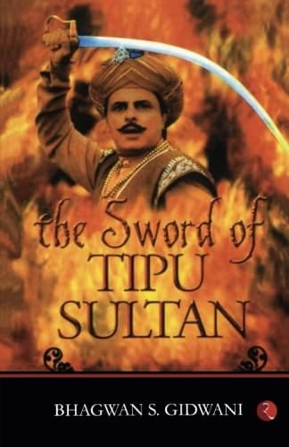 The Sword Of Tippu Sultan By BHAGWANS S. GIDWANI The Sword Of Tippu Sultan By BHAGWANS S. GIDWANI
