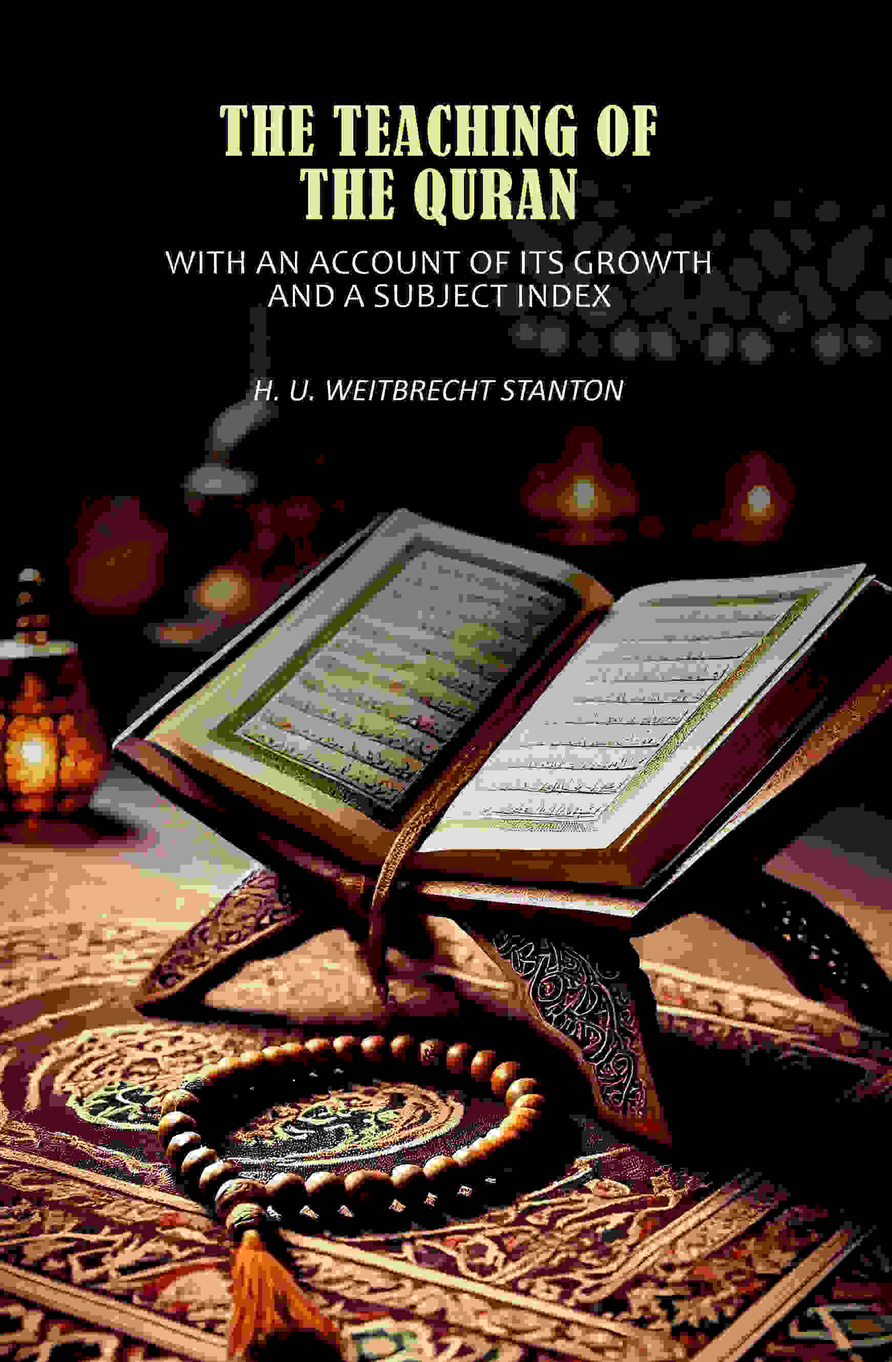     			The Teaching of the Quran: With an Account of Its Growth and a Subject Index [Hardcover]