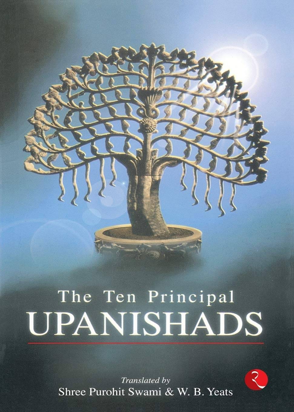 The Ten Principal Upanishads By SHREE PUROHIT SWAMI The Ten Principal Upanishads By SHREE PUROHIT SWAMI