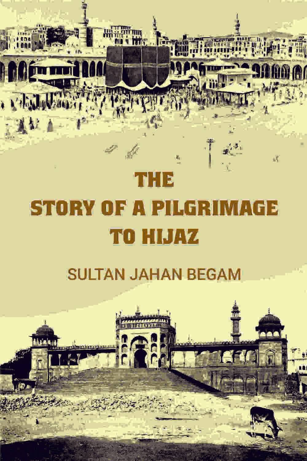     			The story of a pilgrimage to Hijaz [Hardcover]