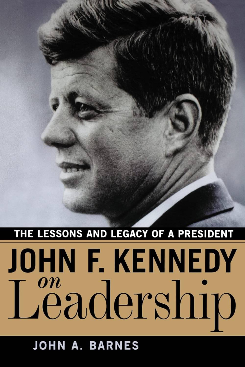     			John F. Kennedy on Leadership: The Lessons and Legacy of a President