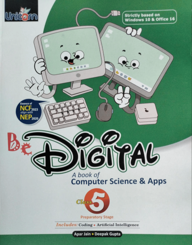 BE DIGITAL CLASS 5 ( A BOOK OF COMPUTER SCIENCE & APPS ) BE DIGITAL CLASS 5 ( A BOOK OF COMPUTER SCIENCE & APPS )