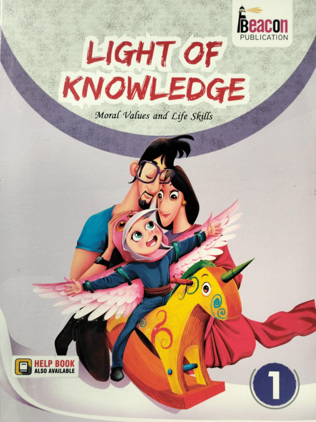 LIGHT OF KNOWLEDGE CLASS 1 ( MORAL VALUE AND LIFE SKILLLS ) LIGHT OF KNOWLEDGE CLASS 1 ( MORAL VALUE AND LIFE SKILLLS )