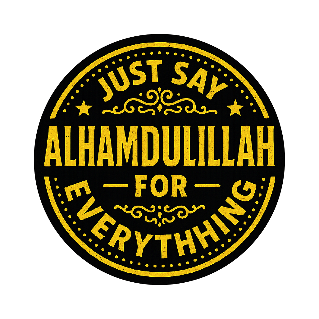     			Just Say Alhamdulillah I Allah I Islamic I