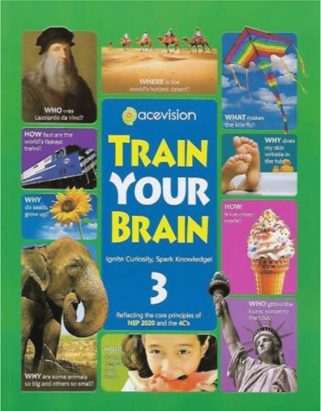 TRAIN YOUR BRAIN CLASS 3 ( IGNITE CURIOSITY SPARK KNOWLEDGE ) TRAIN YOUR BRAIN CLASS 3 ( IGNITE CURIOSITY SPARK KNOWLEDGE )