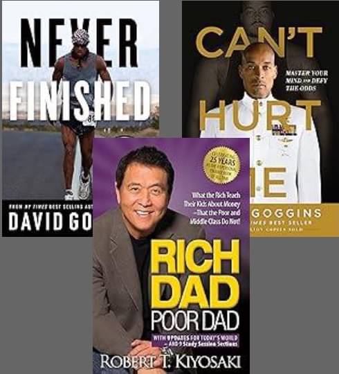     			Never Finished + Can't Hurt Me +Rich Dad Poor Dad