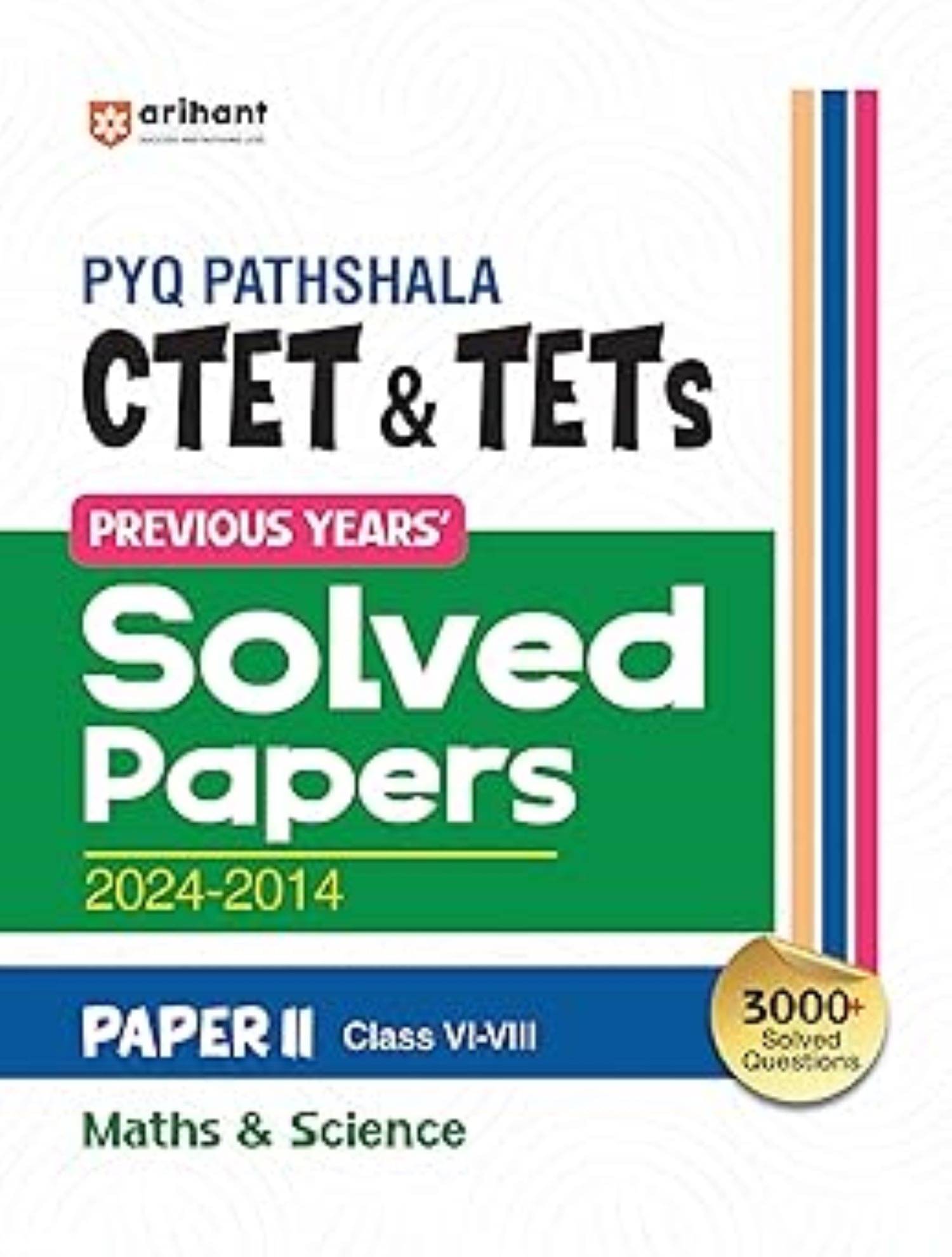 PYQ Pathshala CTET & TETS Previous Years Solved Papers 2024-2014 Papers II ( Class VI-VIII ) Maths & Science PYQ Pathshala CTET & TETS Previous Years Solved Papers 2024-2014 Papers II ( Class VI-VIII ) Maths & Science