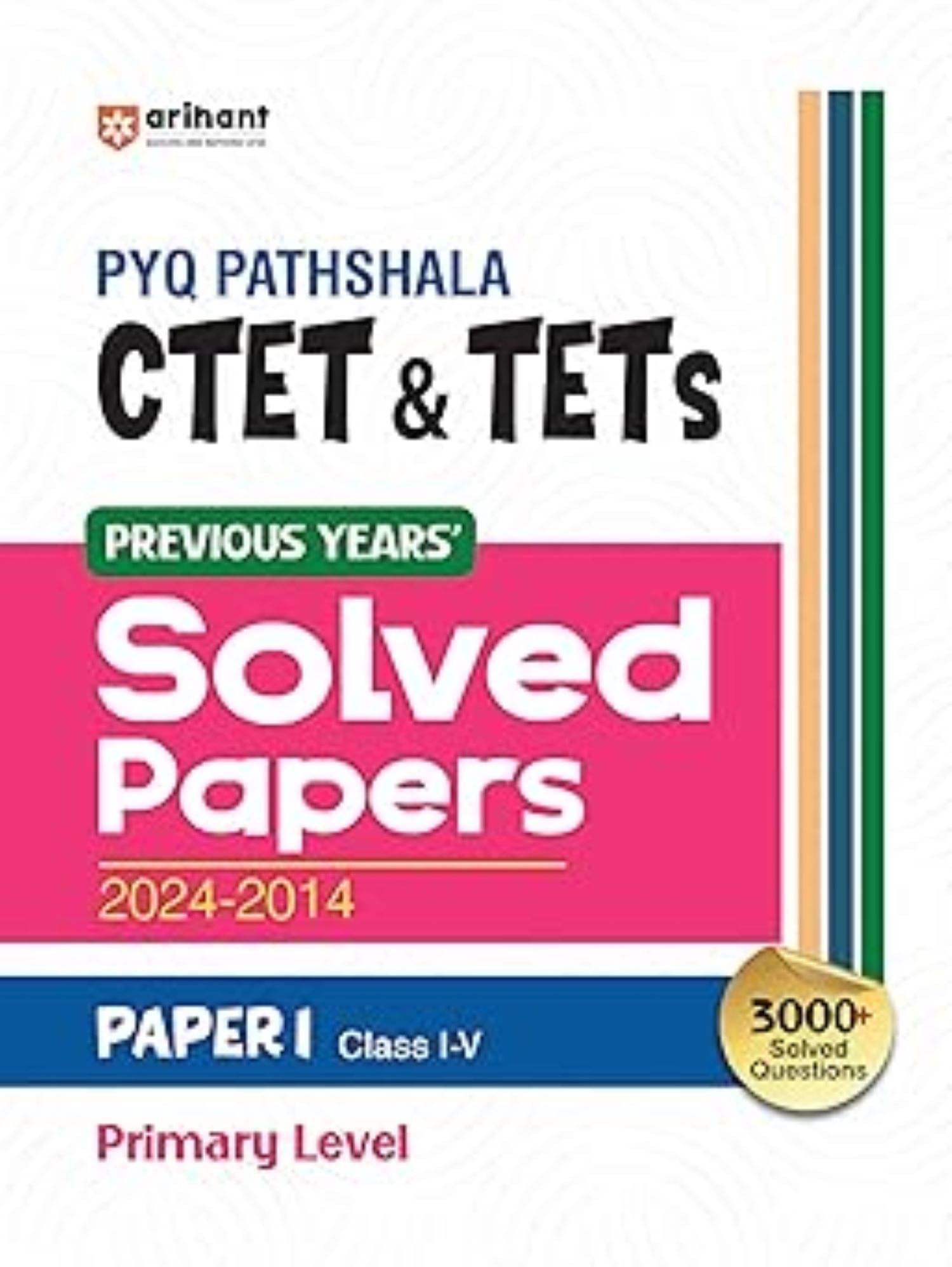 PYQ Pathshala CTET & TETS Previous Years Solved Papers 2024-2014 Papers I ( Class I-V ) Primary Level PYQ Pathshala CTET & TETS Previous Years Solved Papers 2024-2014 Papers I ( Class I-V ) Primary Level