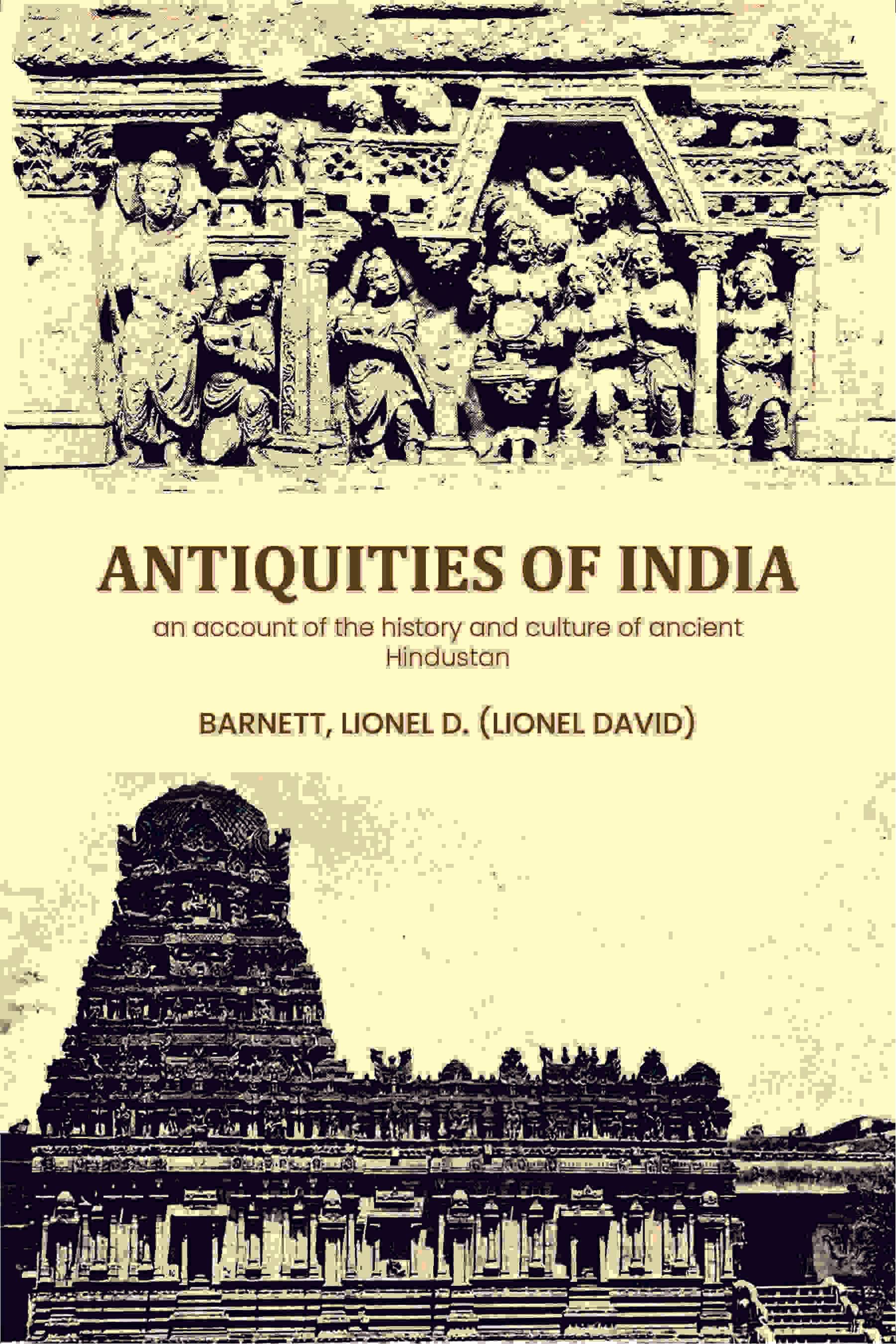 Antiquities of India: an account of the history and culture of ancient Hindustan Antiquities of India: an account of the history and culture of ancient Hindustan