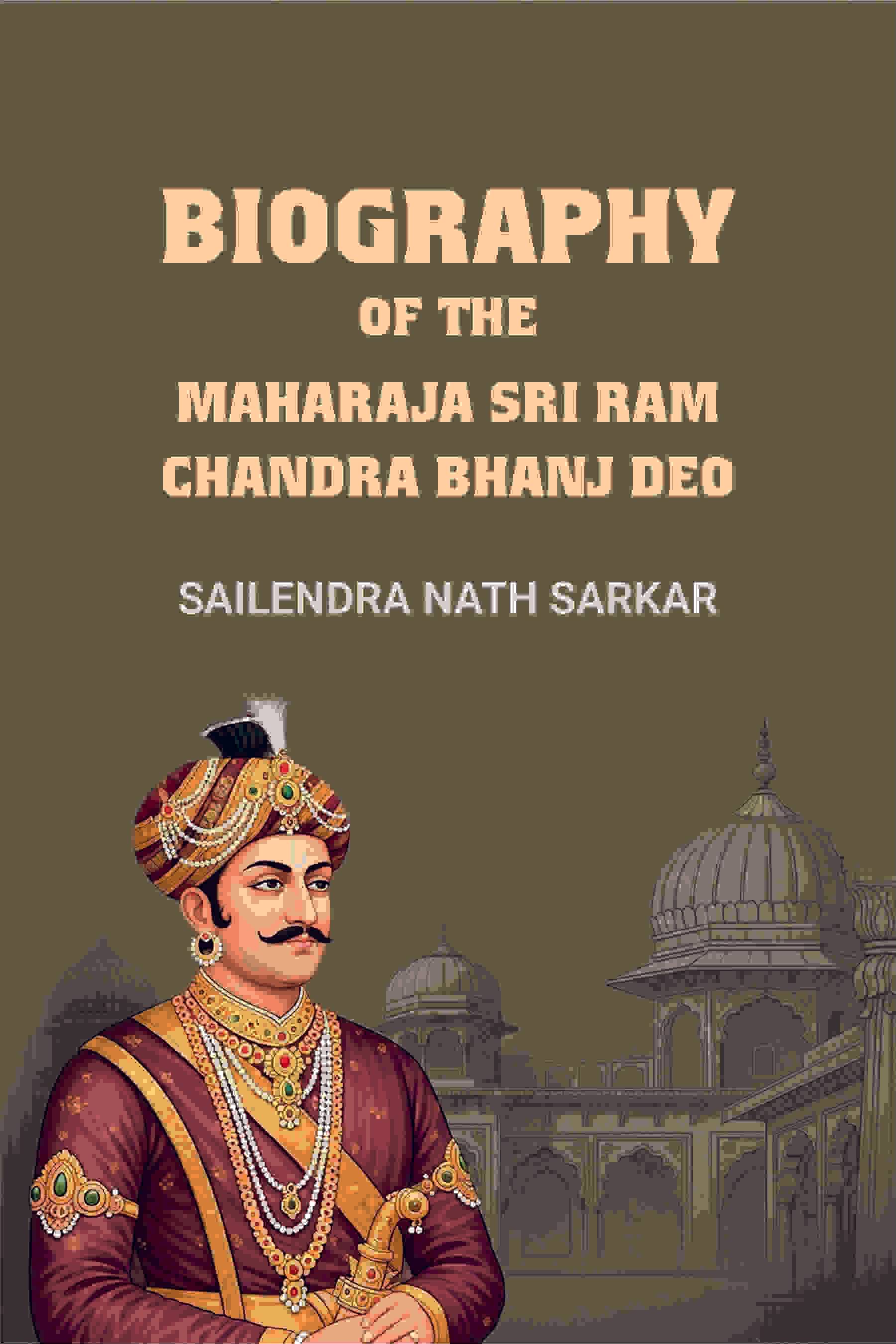     			Biography of the Maharaja Sri Ram Chandra Bhanj Deo [Hardcover]