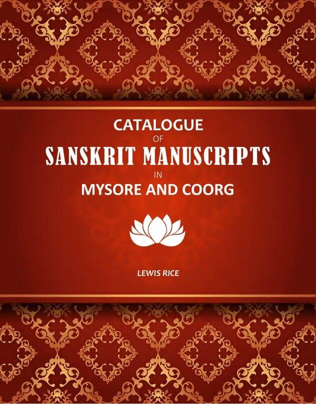 Catalogue Of Sanskrit Manuscripts In Mysore And Coorg     			Catalogue Of Sanskrit Manuscripts In Mysore And Coorg