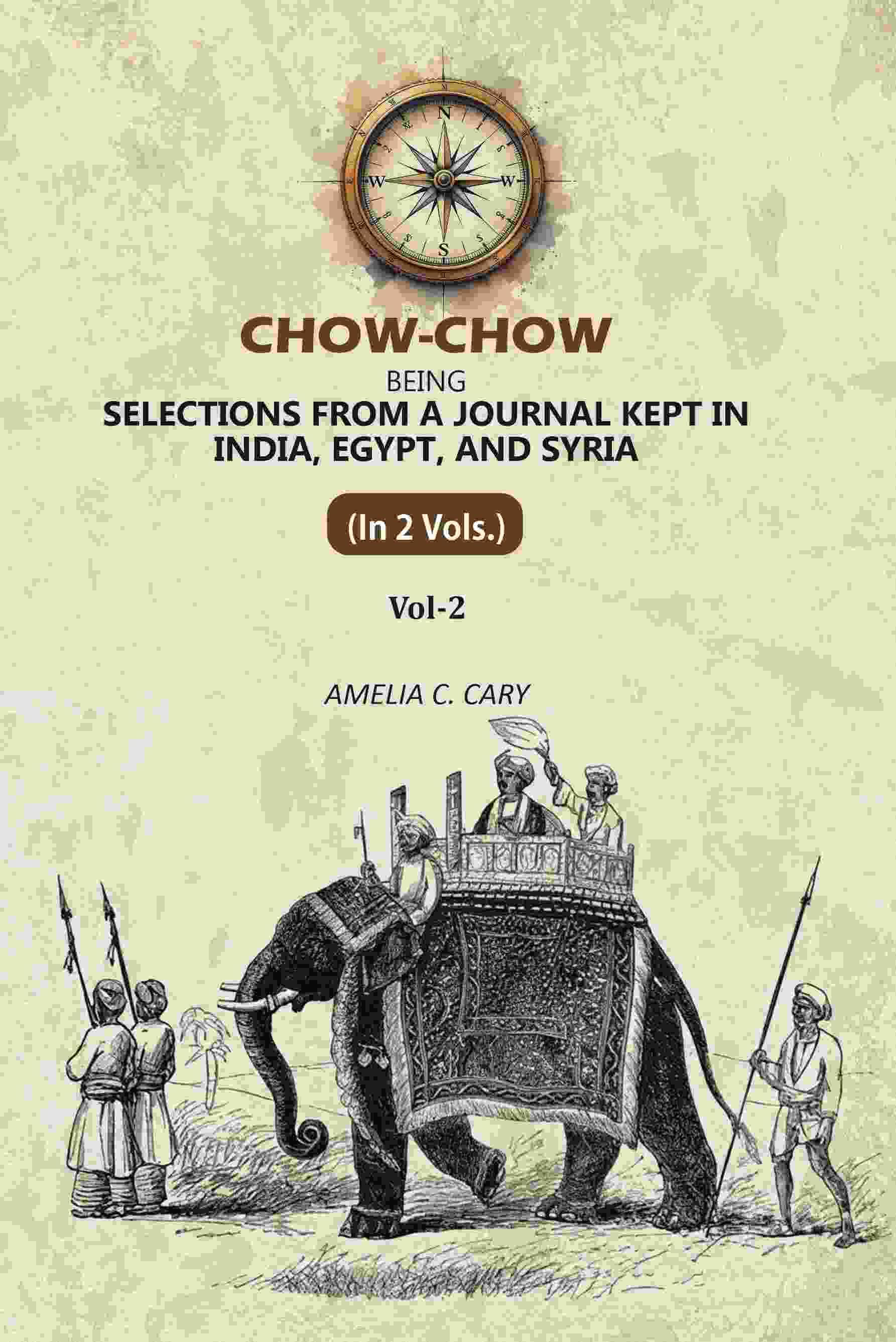     			Chow-Chow: Being Selections From A Journal Kept in India, Egypt, and Syria 2nd [Hardcover]