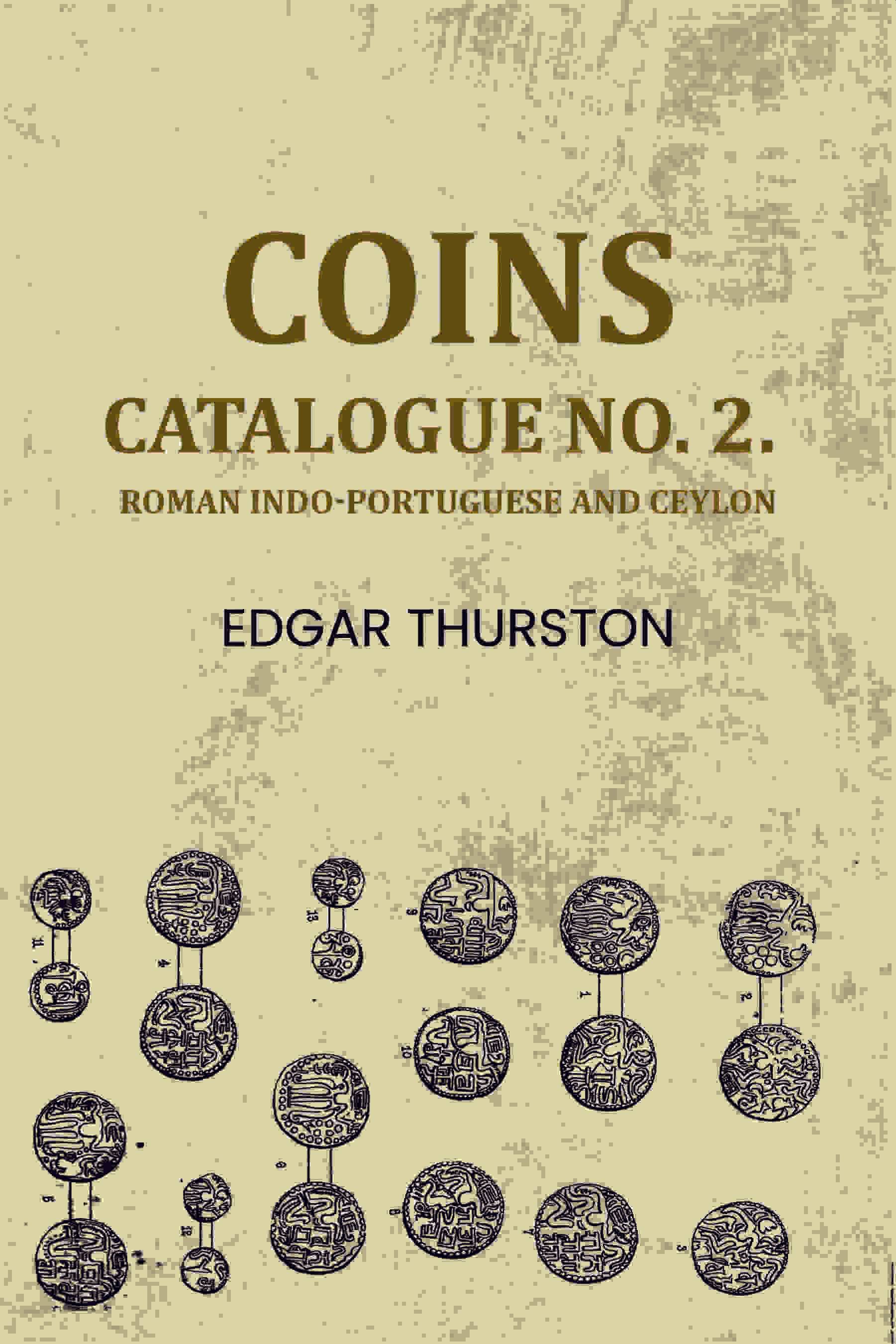     			Coins: Catalogue no. 2. : Roman Indo-Portuguese and Ceylon [Hardcover]