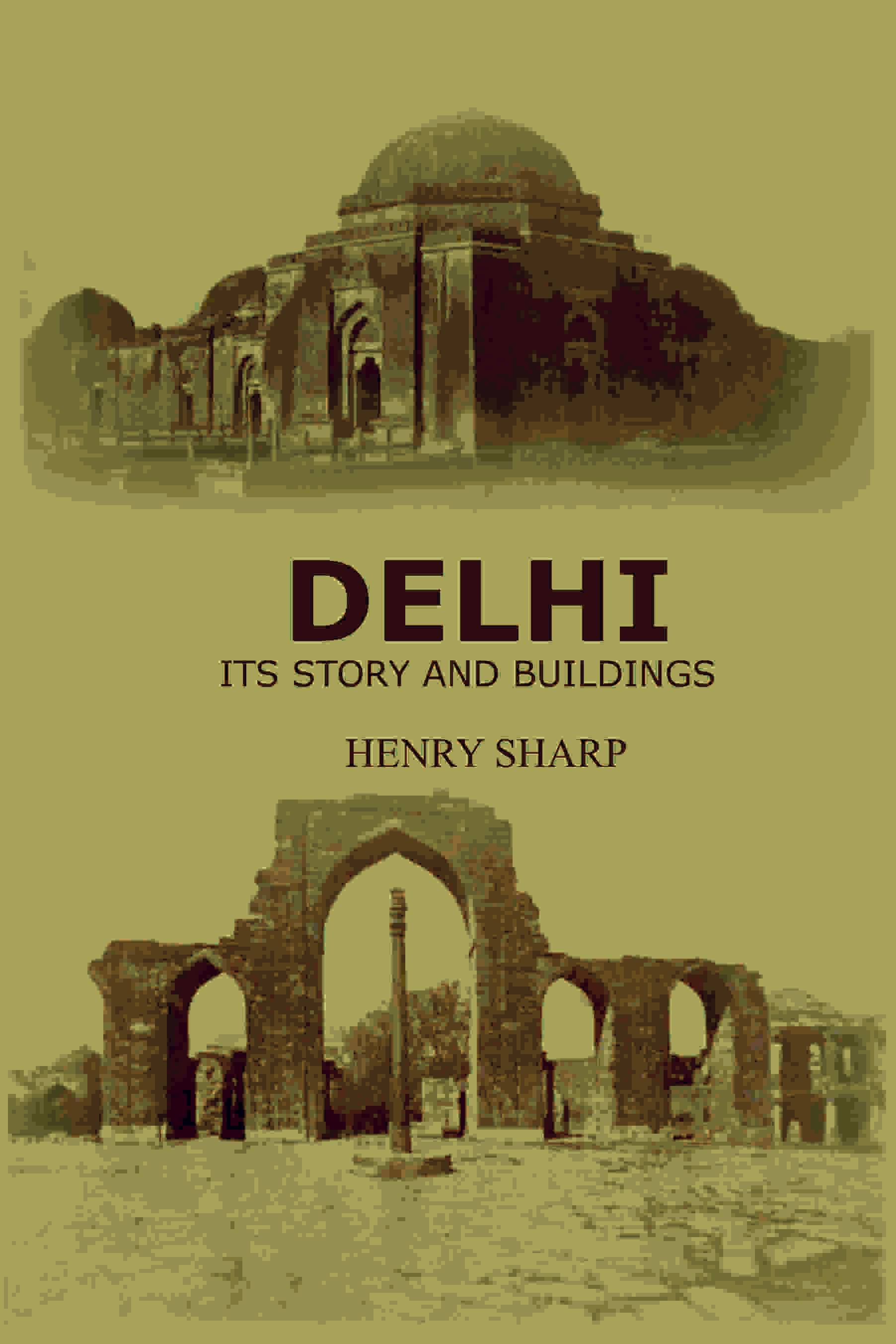     			Delhi: Its Story And Buildings