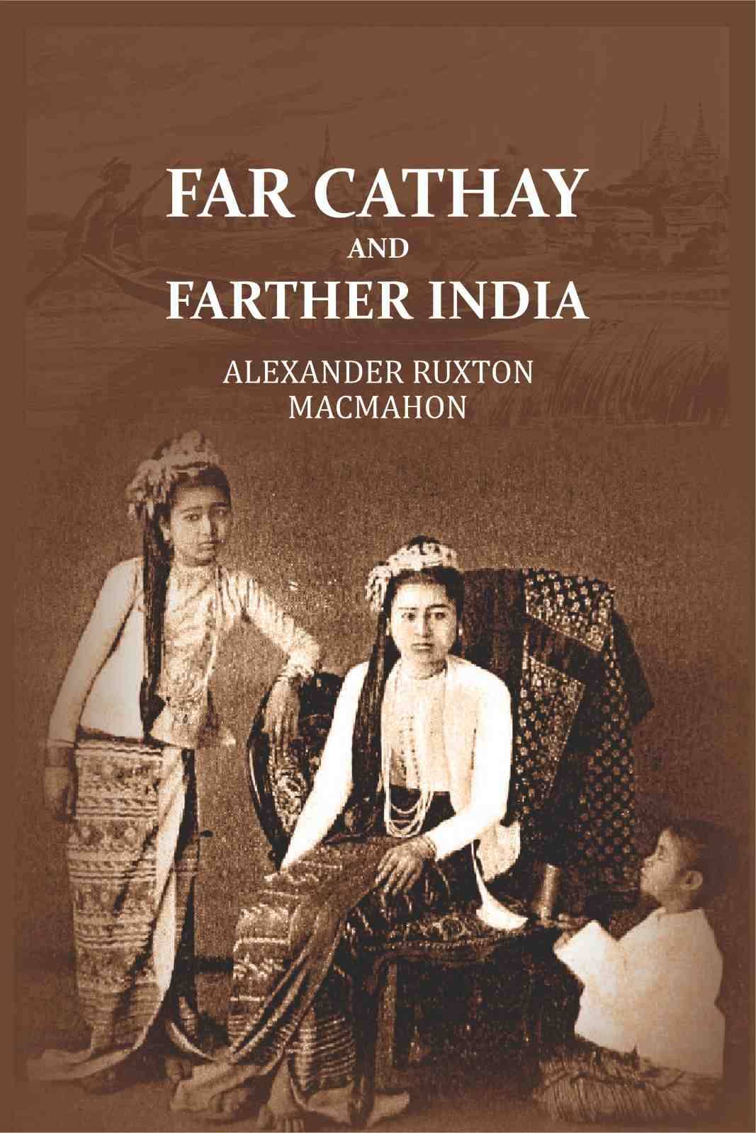     			Far Cathay and Farther India [Hardcover]