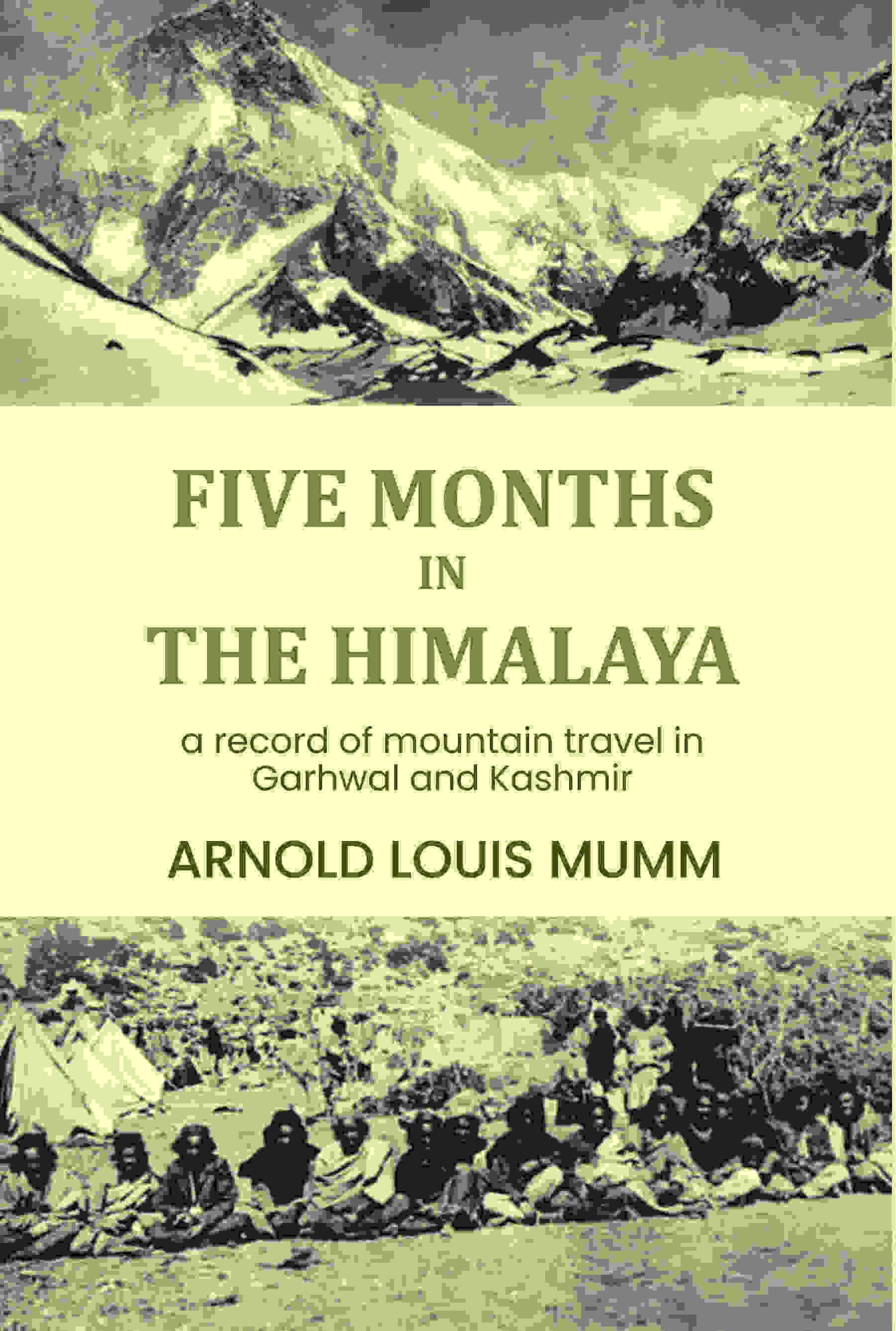 Five months in the Himalaya: a record of mountain travel in Garhwal and Kashmir     			Five months in the Himalaya: a record of mountain travel in Garhwal and Kashmir