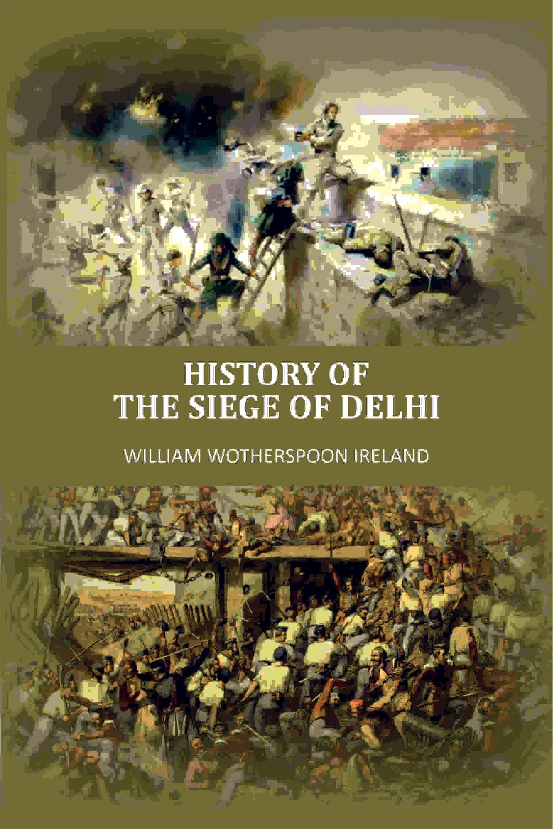     			History Of The Siege Of Delhi