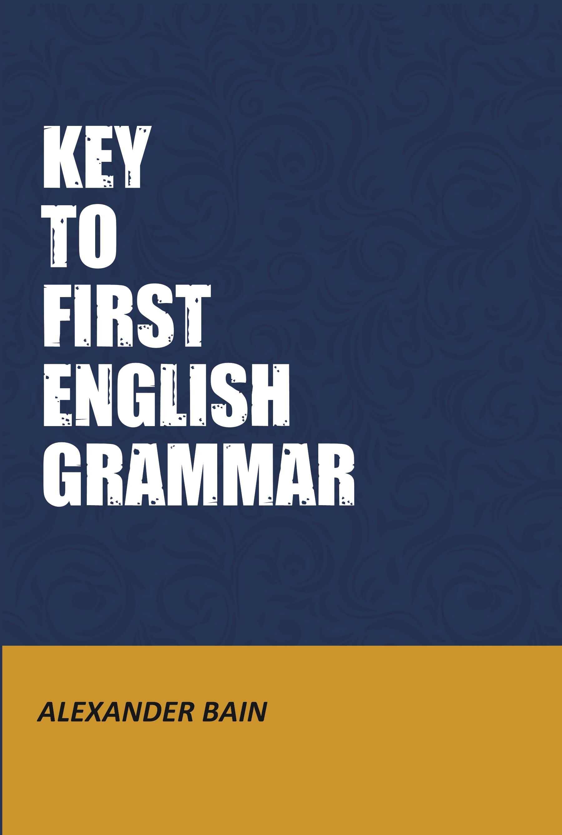     			Key to First English Grammar